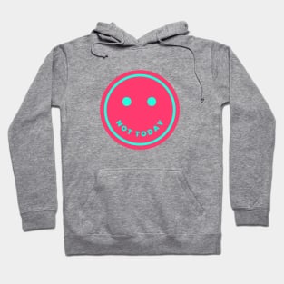 Not today smiley (hot pink) Hoodie